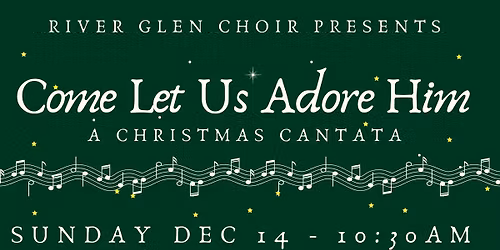 Christmas Cantata - Come Let Us Adore Him