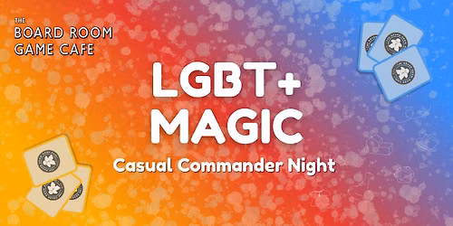 LGBT+ MTG Casual Commander Night at the Board Room Game Cafe!