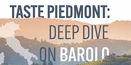 Taste Piedmont: Deep Dive on Barolo | Arts District: Saturday, July 18th at 1PM or 5PM