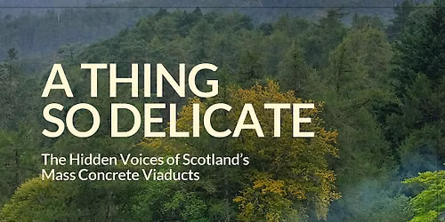 William Patrick Library Talks: A Thing So Delicate - Scotland's Viaducts