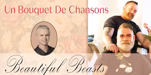 Beautiful Beasts | "Un Bouquet De Chansons"