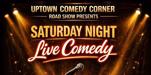 Uptown Comedy Presents: Saturday Night Live Comedy Show