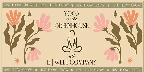 Yoga in the Greenhouse with B|WELL 