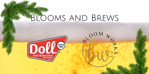 Holiday Blooms and Brews! Two crazy nights!!