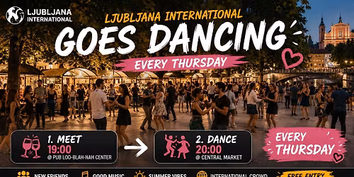\ud83d\udc83\ud83c\udf0d LJUBLJANA INTERNATIONAL GOES DANCING \u2013 EVERY THURSDAY