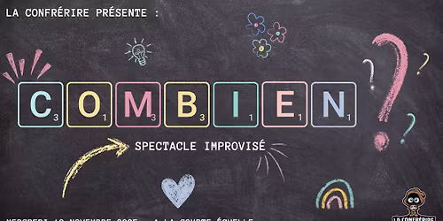 Combien ? - Spectacle improvis\u00e9 de la Confr\u00e9rire