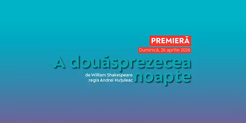 Premier\u0103 I A dou\u0103sprezecea noapte de William Shakespeare