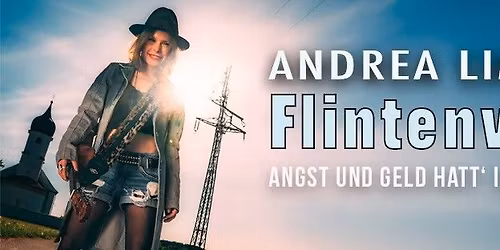 Freising: Flintenweib - Angst und Geld hatt' ich noch nie!