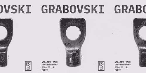 Grabovski - valamire_val\u00f3 lemezbemutat\u00f3 \u2022 ROBOT