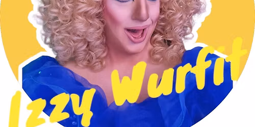 DRAG NIGHT WITH IZZY WURFIT \ud83d\udc84\u2728