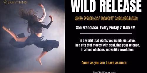 Wild Release SF - 5Rhythms Friday
