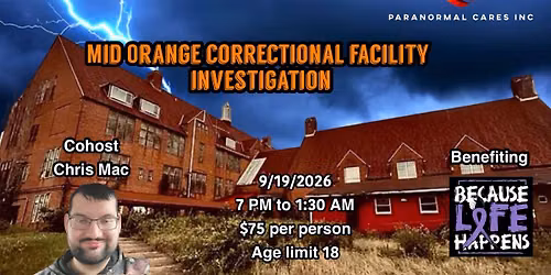 Mid Orange Paranormal investigation featuring Chris Mac benefiting, Because Life Happens
