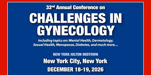 32nd Annual Conference on Challenges in Gynecology