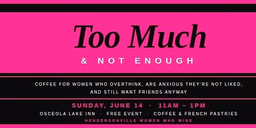 Too Much & Not Enough:for Women Who Overthink, Are Anxious They're Not Liked, and Still Want Friends