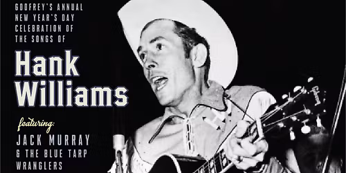 Hank Williams Tribute with Jack Murray & The Blue Tarp Wranglers | Annual New Year\u2019s Day Tradition