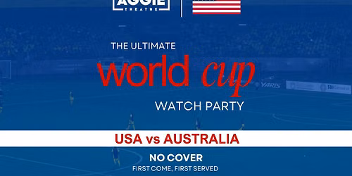 World Cup Watch Party | USA vs AUSTRALIA | Aggie Theatre