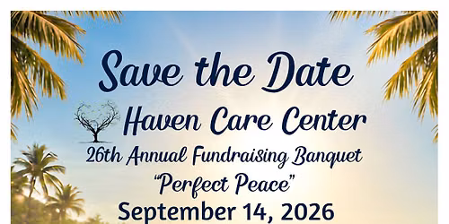 Perfect Peace - Haven Care Center\u2019s 26th Annual Fundraising Banquet