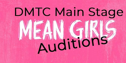 Mean Girls Auditions - DMTC Main Stage