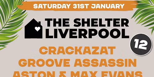 The Shelter Liverpool 12 Presents Crackazat & Groove Assassin