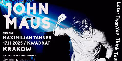 JOHN MAUS + Maximilian Tanner \/ 17.11.25 \/ Kwadrat, Krak\u00f3w