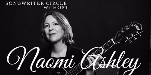 Songwriter Circle w\/ host Naomi Ashley and guests ERP and Bret Koontz