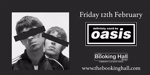 Definitley Could Be Oasis — The Booking Hall, Dover