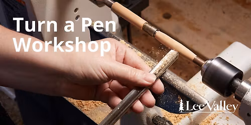 Lee Valley Tools Vancouver Store - Turn a Pen