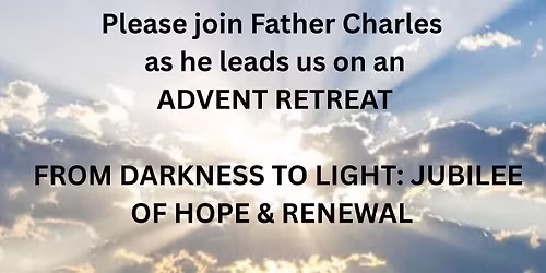 Advent Retreat: From Darkness to Light