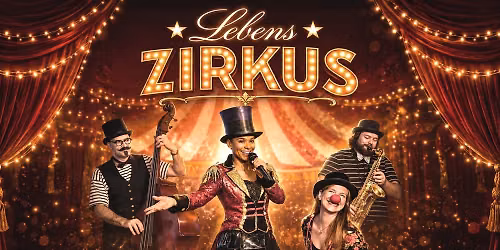 LebensZIRKUS \u2013 Musikrevue