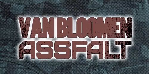 VAN BLOOMEN \/\/ ASSFALT