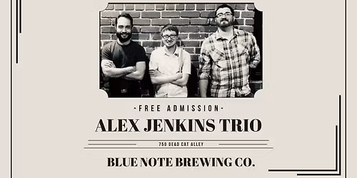 Alex Jenkins Trio at Blue Note Brewing Co.