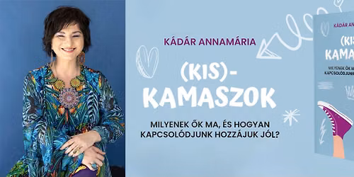 Dr. K\u00e1d\u00e1r Annam\u00e1ria \u00faj el\u0151ad\u00e1sa G\u00f6d\u00f6ll\u0151n! Kiskamaszok \u00e9s kamaszok