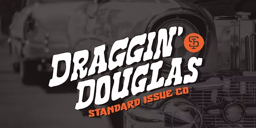 DRAGGIN\u2019 DOUGLAS