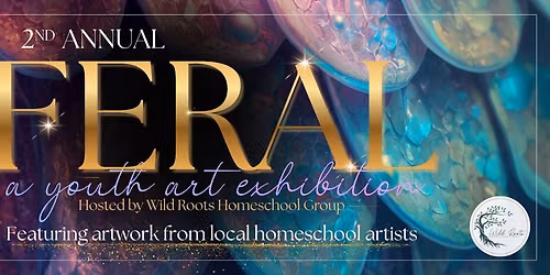 Feral: A Youth Art Exhibition