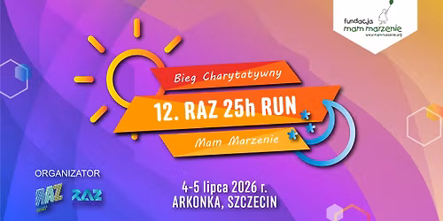 12. RAZ 25h RUN - Bieg Charytatywny z Mam Marzenie