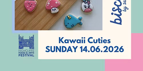 Kawaii Cuties Biscuit Decorating ~ Sunday ~ Highcliffe Festival