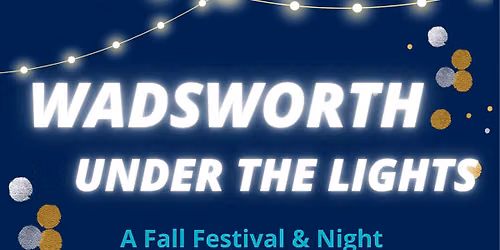 Wadsworth Under the Lights - a fall festival and night market