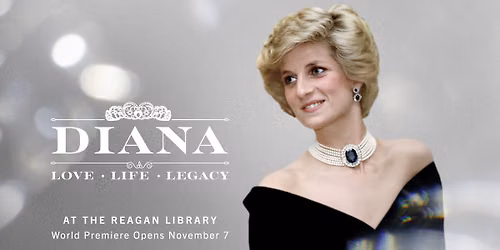 "Princess Diana: Love Life Legacy" at The Reagan Library