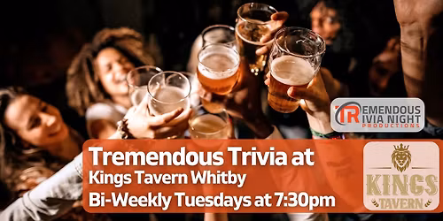 Bi-Weekly Trivia at Kings Tavern Whitby! Tuesdays at 7:30pm