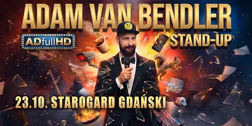 Starogard Gda\u0144ski! Stand-up Adam Van Bendler w nowym programie "ADfullHD"