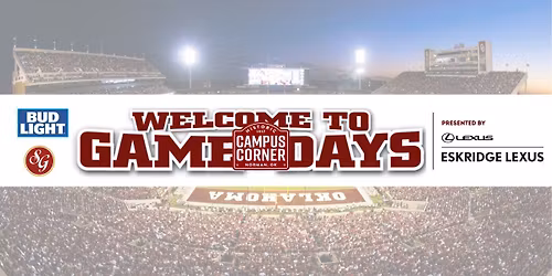 Campus Corner Game Days  (8\/30, 9\/6, 9\/20, 10\/4, 10\/25, 11\/22, 11\/29) 