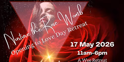 Nurture the Rose Womb--Opening to Love Day Retreat