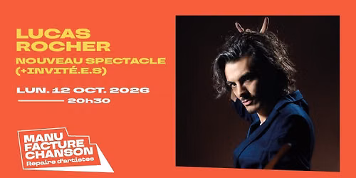 LUCAS ROCHER - NOUVEAU SPECTACLE (+INVIT\u00c9.E.S) \u00b7 La Manufacture Chanson