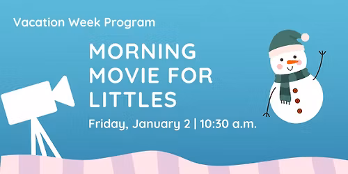 Vacation Week Program: Morning Movie for Littles