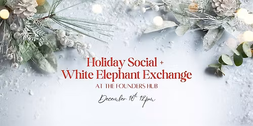 Holiday Social & White Elephant Exchange for Female Founders