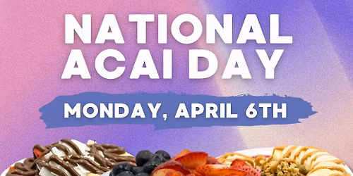 NATIONAL ACAI DAY! - $5 Off ALL Acai Bowls