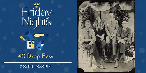 Friday Nights at the Club w\/ Musical Guest The Forty Drop Few