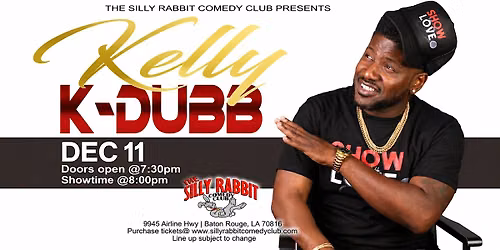 Silly Rabbit Comedy Club Present Kelly "K-Dubb"