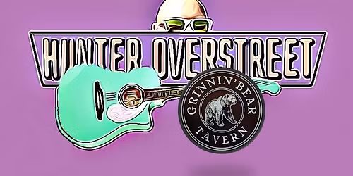 Hunter Overstreet @ Grinnin' Bear Tavern