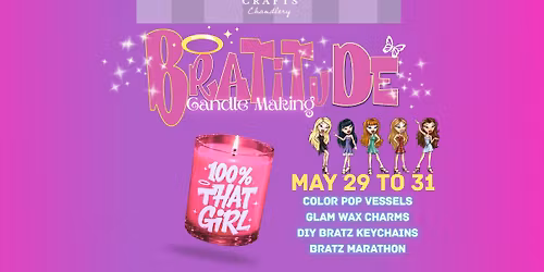 BRATITUDE: Bratz Candle Making Experience